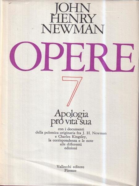 Apologia pro vita sua. Opere 7