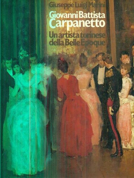 Giovanni Battista Carpanetto. Un artista torinese della Belle Epoque