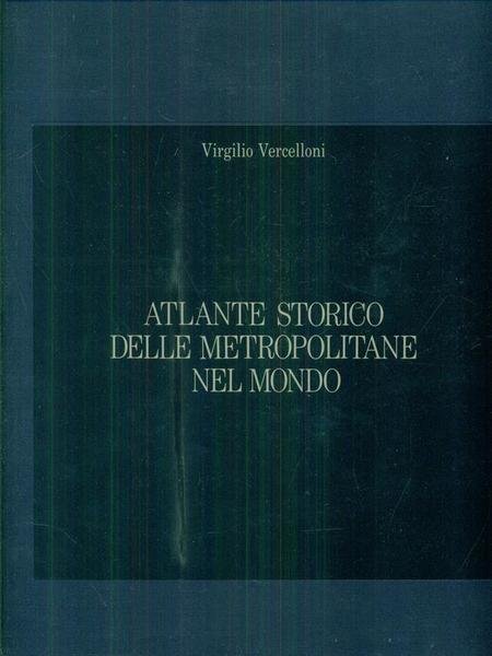 Atlante storico delle metropolitane nel mondo.