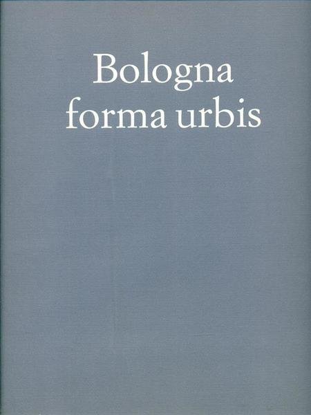 Bologna forma urbis. Il fotopiano centro storico in scala 1:1000