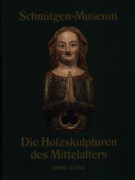 Die holzskupturen des mittelalters 1000-1400