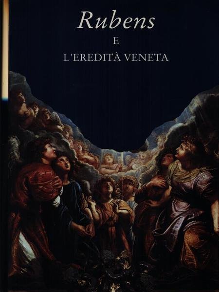 Rubens e l'eredita' veneta