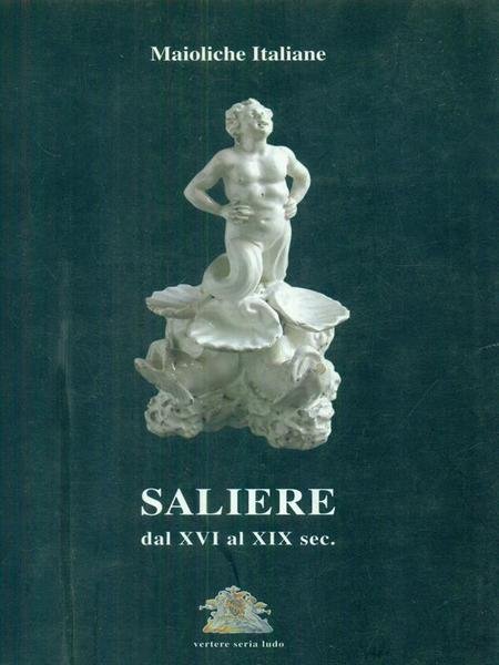 Saliere dal XVI al XIX sec.