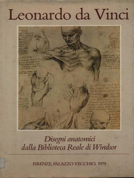 Leonardo Da Vinci. Disegni anatomici dalla biblioteca Reale di Windsor
