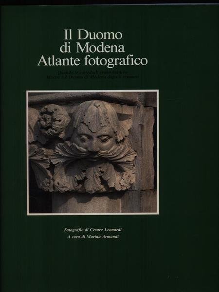 Il duomo di Modena. Atlante fotografico