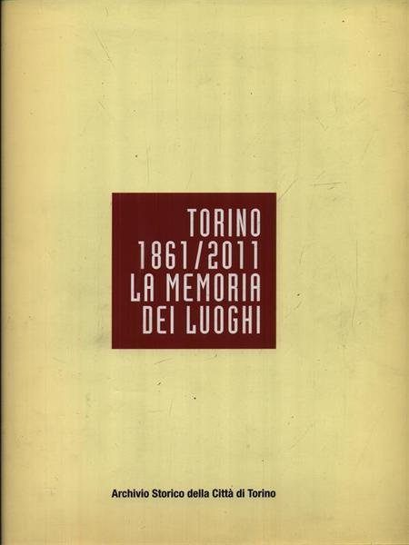 Torino 1861-2011 La memoria dei luoghi | Immagine principale