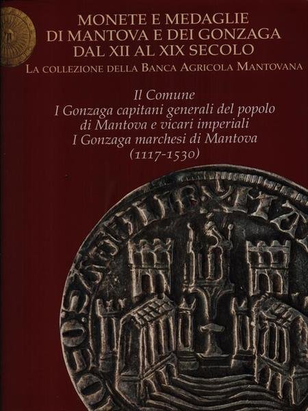 Monete e medaglie di Mantova e dei gonzaga dal XII …