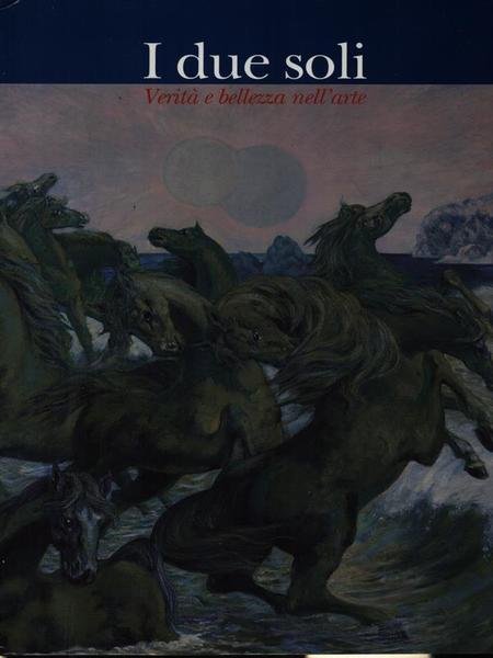 I due soli. Bellezza e verita' nell'arte