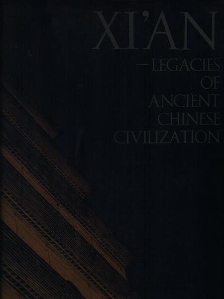 Xi'An Legacies of ancient chinese civilization