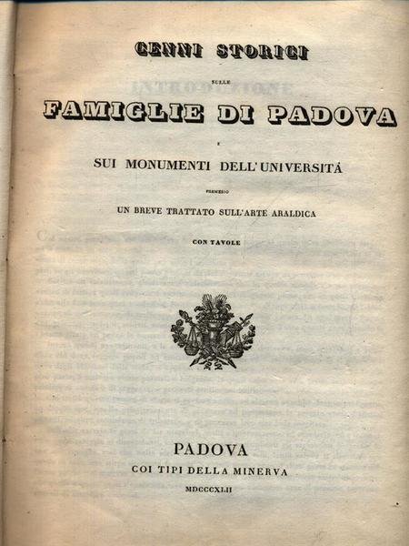 Cenni storici sulle famiglie di Padova e sui monumenti dell'universita'