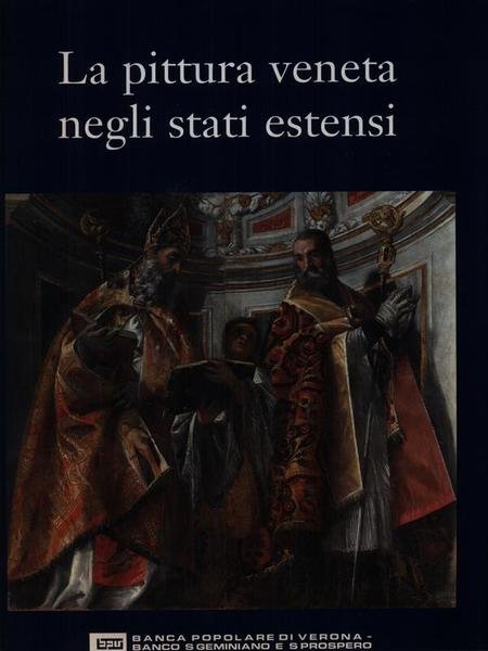 La pittura veneta negli stati estensi