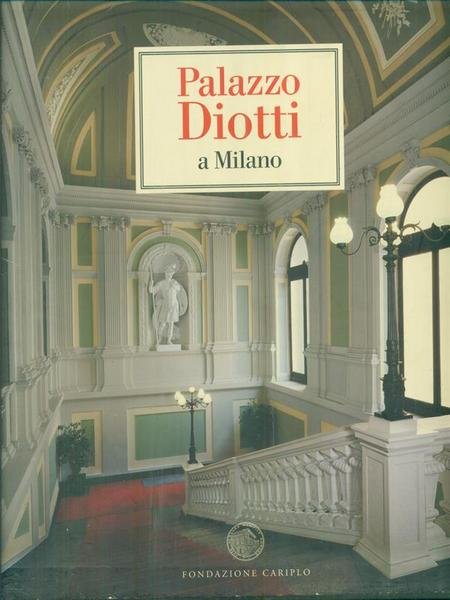 Palazzo Diotti a Milano 2vv.