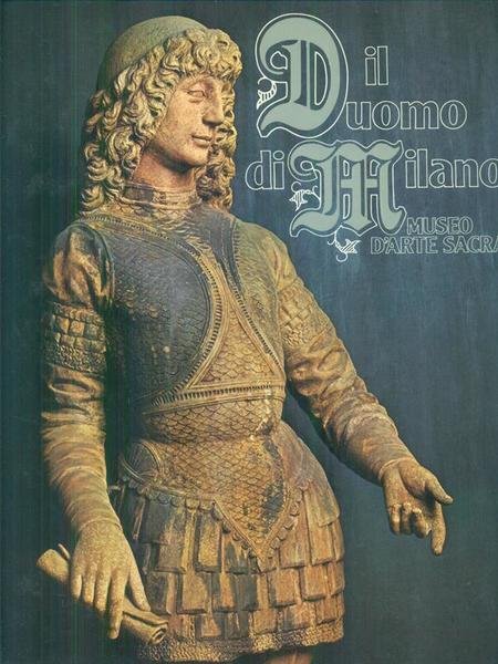 Il Duomo di Milano museo d'arte sacra