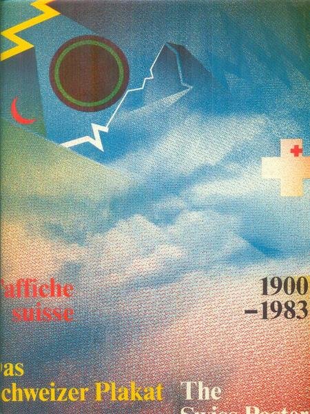 1900 1983 Das schweizer Plakat The Swiss Poster L'affiche Suisse