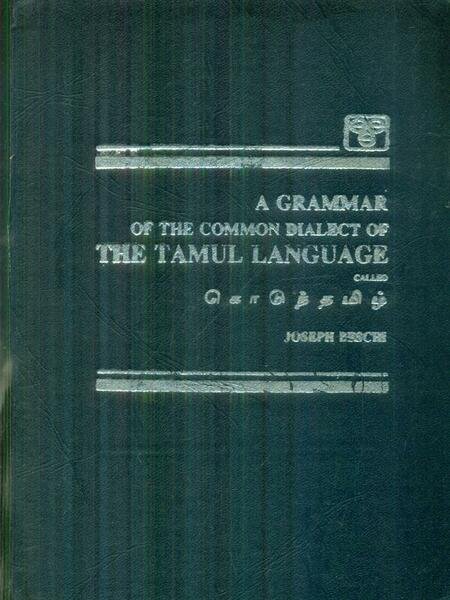 A grammar of the common dialect of the Tamul language