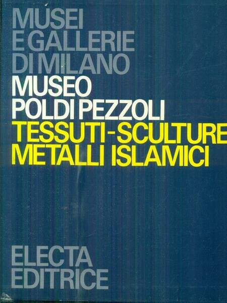 Museo Poldi Pezzoli tessuti-sculture-metalli islamici.