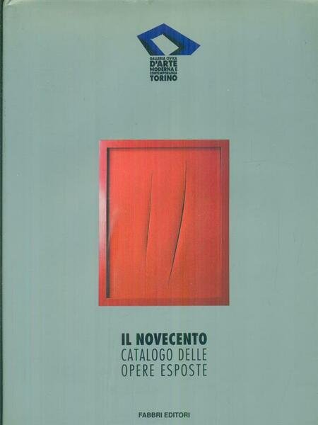 Il Novecento. Catalogo delle opere esposte