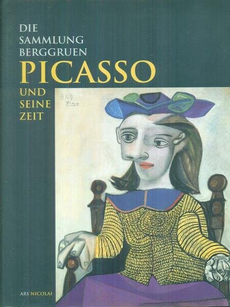 Die Sammlung Berggruen Picasso und seine zeit