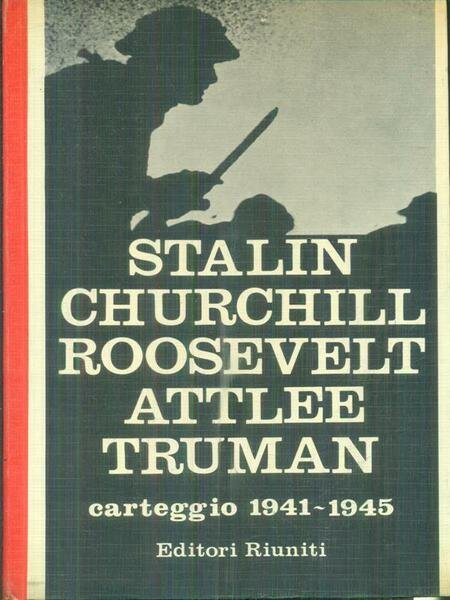 Stalin Churchill Roosevelt Attlee Truman Carteggio 1941-1945