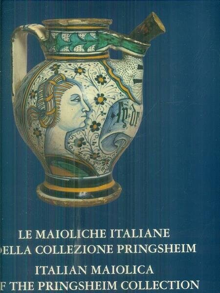 Le maioliche italiane della collezione Pringsheim 3vv