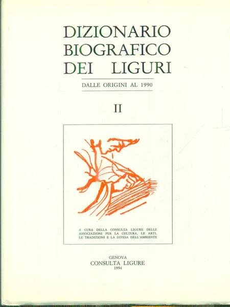 Dizionario biografico dei liguri vol. II.