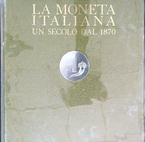 La moneta italiana. Primo centenario