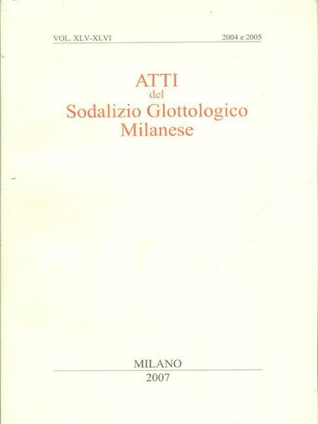 Atti del sodalizio glottologico milanese vol. XLV-XLVI/2004-2005