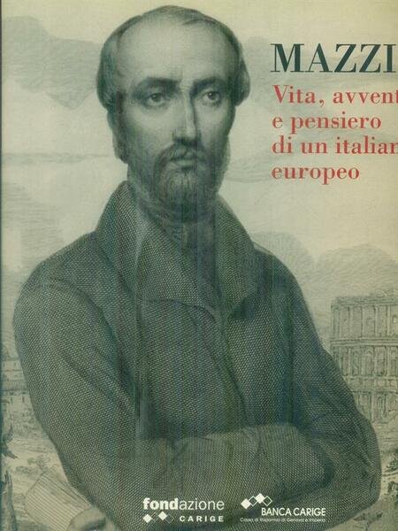 Mazzini. Vita, avventure e pensiero di un italiano europeo