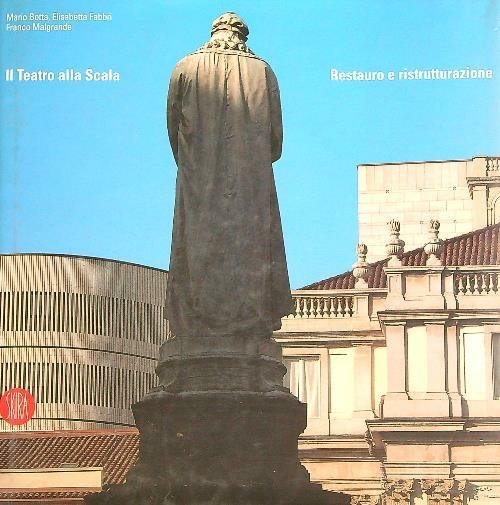Il Teatro alla Scala. Restauro e ristrutturazione