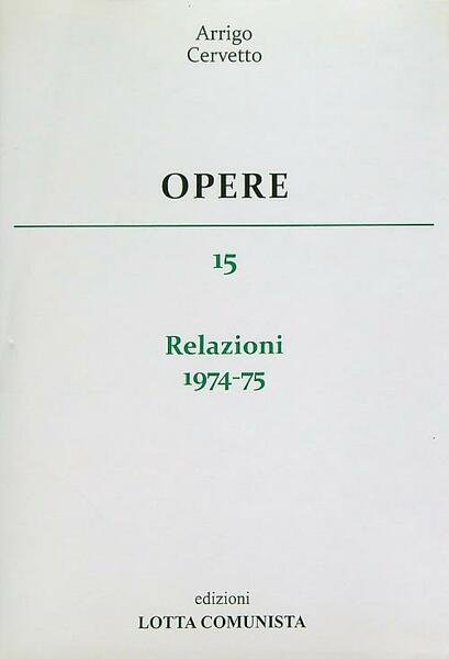 Arrigo Cervetto Opere vol. 15 Relazioni 1974-75