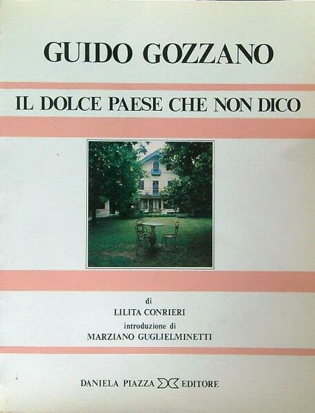 Guido Gozzano. Il dolce paese che non dico