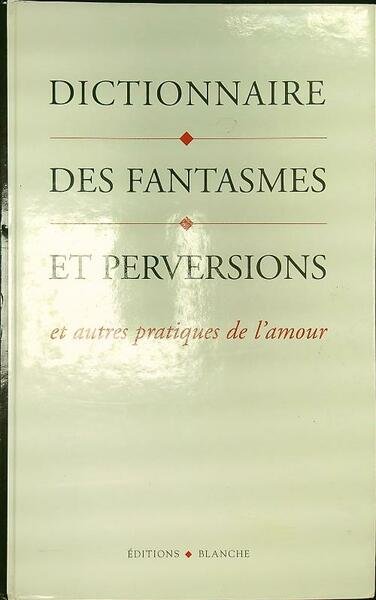 Dictionnaire des fantasmes et perversions