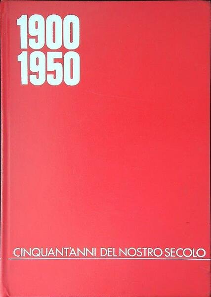1900 1950 Cinquant'anni del nostro secolo | Immagine principale