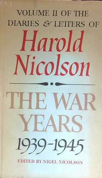 The war years 1939-1945: Volume II of Diaries and letters