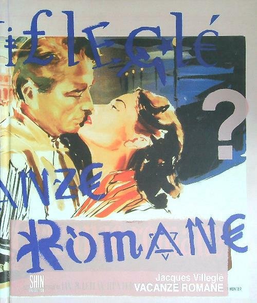 Jacques Villegle'. Vacanze Romane