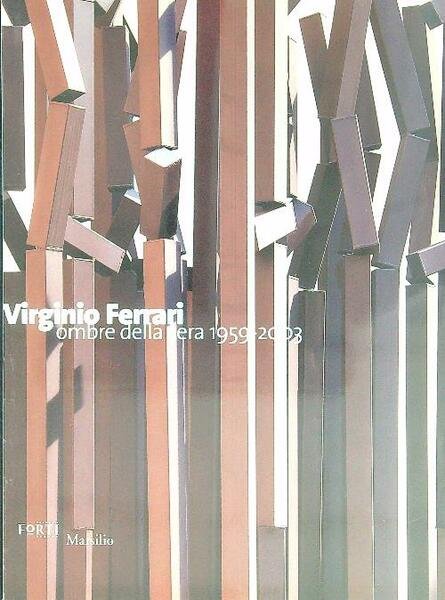 Virginio Ferrari. Ombre della sera 1959-2003