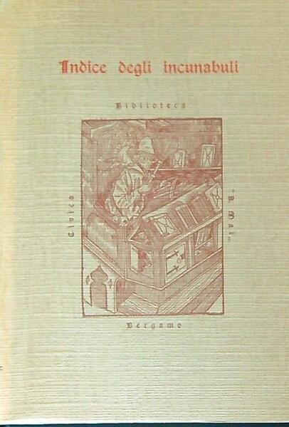 Indice degli incunaboli della biblioteca civica di Bergamo 