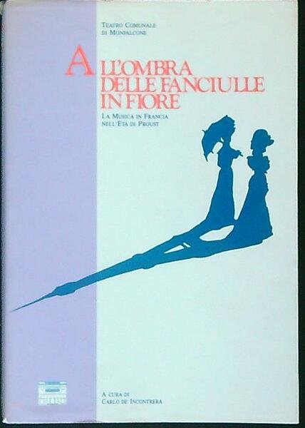 All'ombra delle fanciulle in fiore. La musica in Francia nell'eta' …