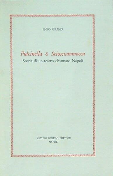 Pulcinella e Sciosciammocca. Storia di un teatro chiamato Napoli