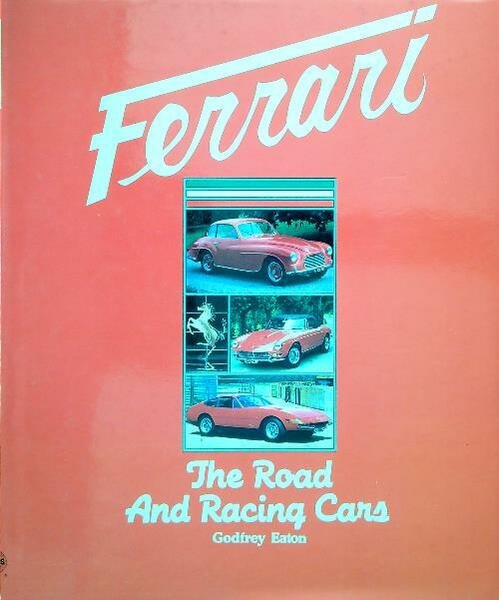 Ferrari. The Road And Racing Cars