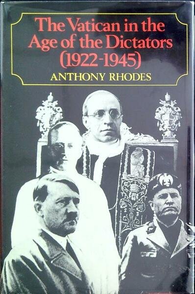 The Vatican in the Age of the Dictators (1922-1945)