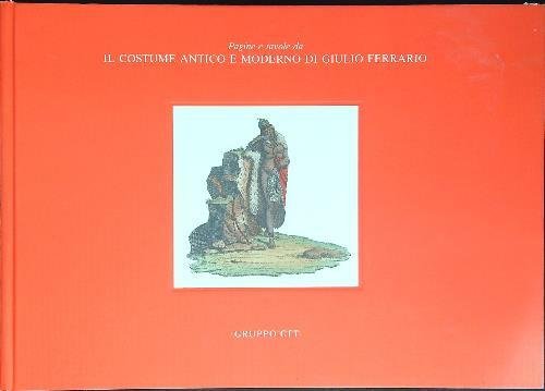 Il costume antico e moderno di Giulio Ferrario