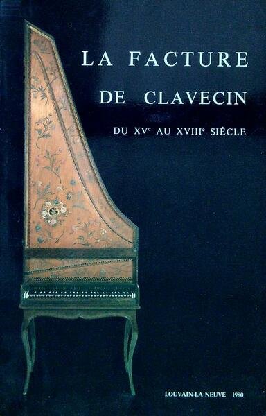La facture de clavecin du XV au XVIII siecle