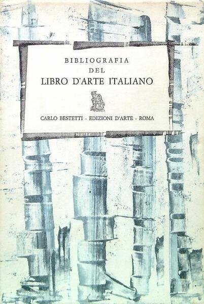 Bibliografia del libro d'arte italiano Volume III 1963-1970 Tomo I