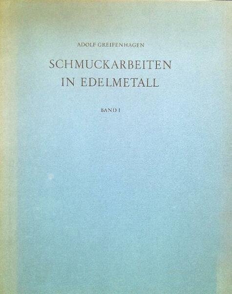 Schmuckarbeiten in Edelmetall. Band I-II