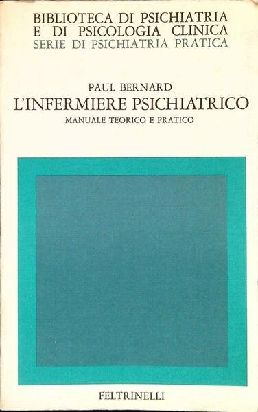 L'infermiere psichiatrico. Manuale teorico e pratico