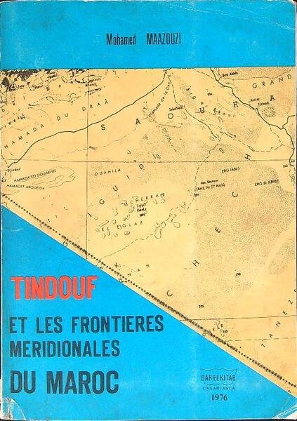 Tindouf et les frontieres meridionales du Maroc