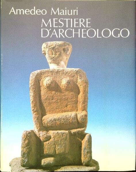 Amedeo Maiuri. Mestiere d'archeologo