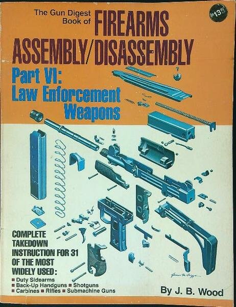 Firearms assembly/disassembly Part VI Law Enforcement Weapons