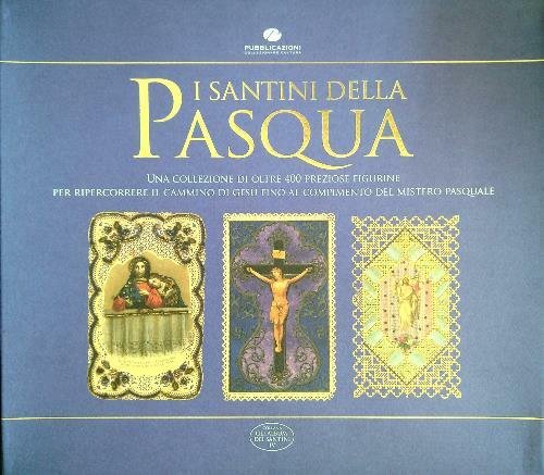 I Santini della Pasqua. 400 figurine e album